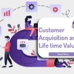 Custome acquistion and life time value