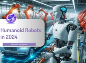 Leading humanoid robots in 2024