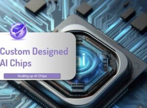 custom desidned AI Chips