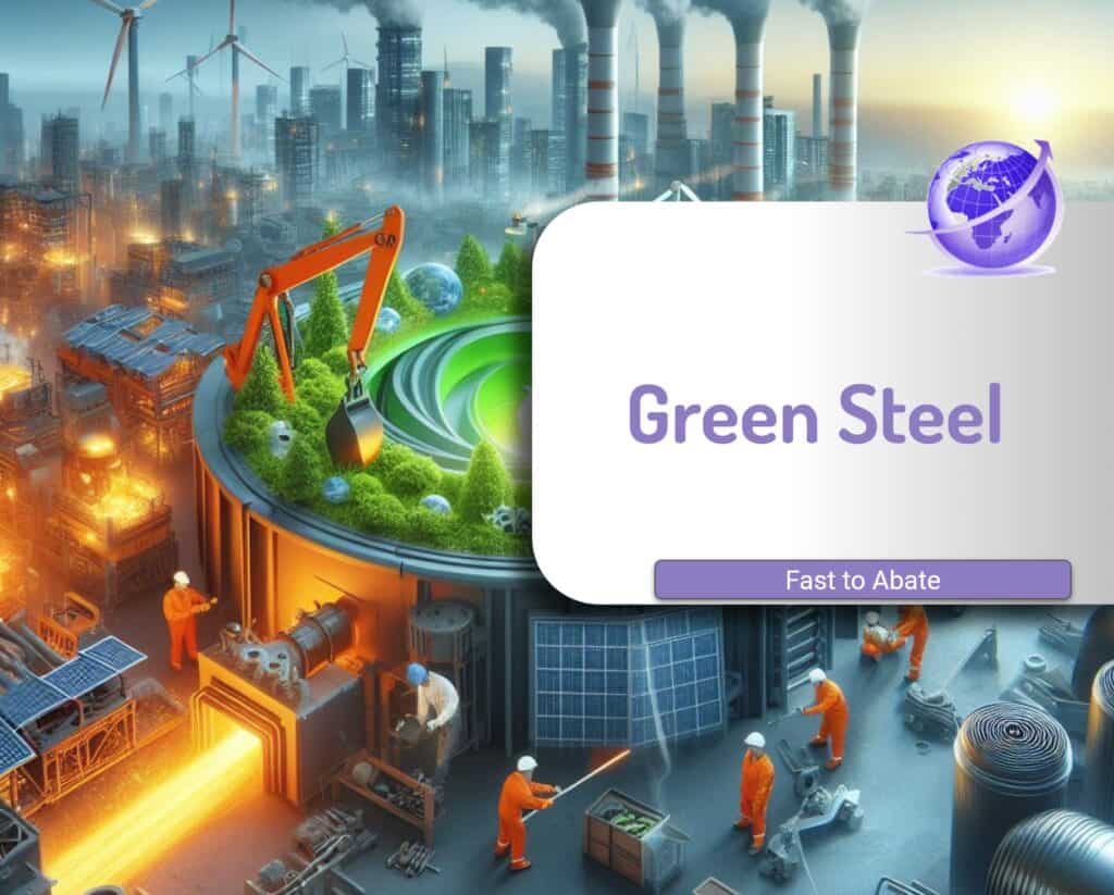 Green steel fast to abate